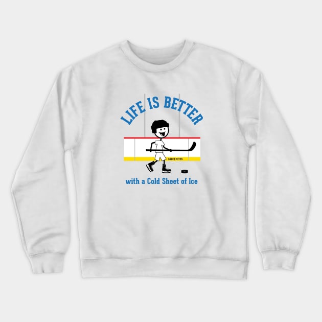 Life is Better with Hockey Crewneck Sweatshirt by SaucyMittsHockey